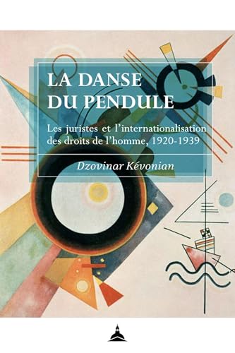 La danse du pendule: Les juristes et l'internationalisation des droits de l'homme, 1920-1939 von ED SORBONNE