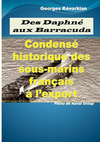 Des Daphné aux Barracuda: Condensé historique des sous-marins français à l'export von BoD – Books on Demand – Frankreich