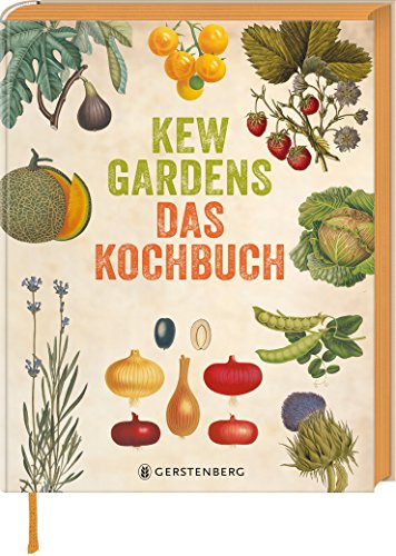 Kew Gardens - Das Kochbuch: 101 Rezepte mit Pflanzen aus aller Welt Kew Gardens - Das Kochbuch: 101 Rezepte mit Pflanzen aus aller Welt