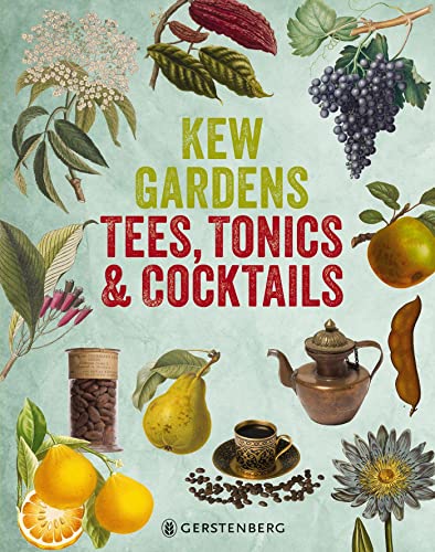 Kew Gardens - Tees, Tonics & Cocktails: 95 Rezepte für Powerdrinks mit Pflanzen aus aller Welt von Gerstenberg Verlag
