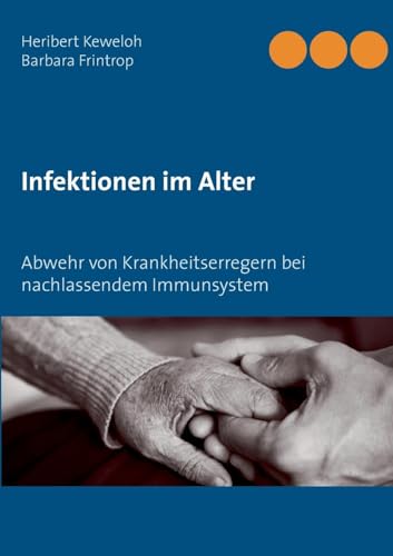 Infektionen im Alter: Abwehr von Krankheitserregern bei nachlassendem Immunsystem von Books on Demand GmbH