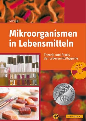 Mikroorganismen in Lebensmitteln: Theorie und Praxis der Lebensmittelhygiene