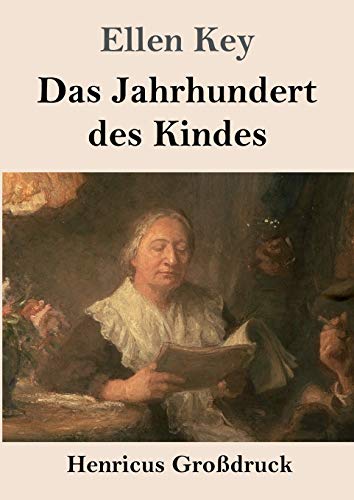 Das Jahrhundert des Kindes (Großdruck): Studien von Henricus