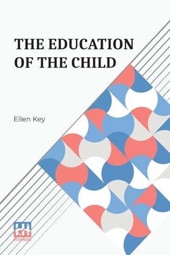 The Education Of The Child: With Introductory Note By Edward Bok von Lector House