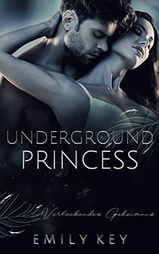 Underground Princess: verlockendes Geheimnis von Books on Demand GmbH