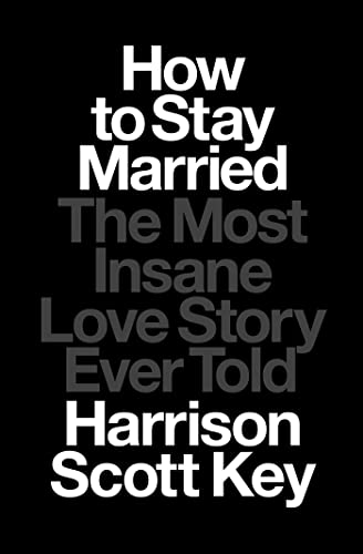 How to Stay Married: The Most Insane Love Story Ever Told von Avid Reader Press