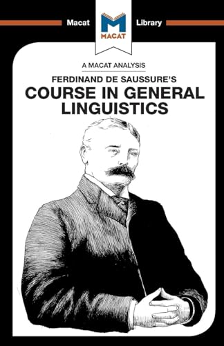 An Analysis of Ferdinand de Saussure's Course in General Linguistics (The Macat Library) von Macat Library