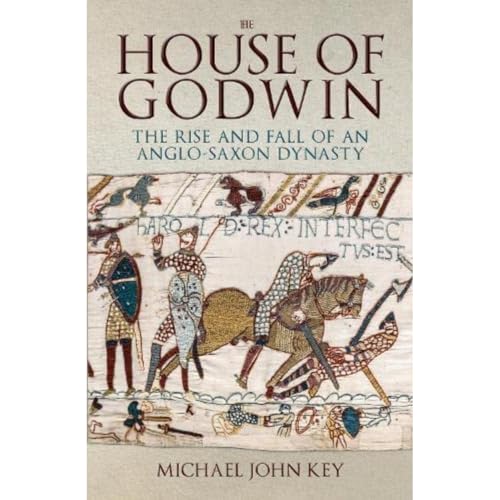 The House of Godwin: The Rise and Fall of an Anglo-Saxon Dynasty von Amberley Publishing