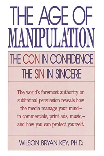 The Age of Manipulation:: The Con in Confidence, The Sin in Sincere von Madison Books