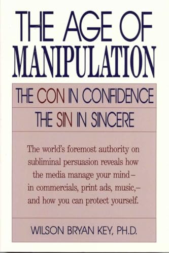 The Age of Manipulation:: The Con in Confidence, The Sin in Sincere