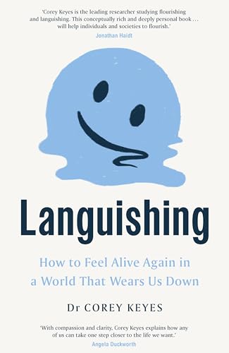 Languishing: How to Feel Alive Again in a World That Wears Us Down