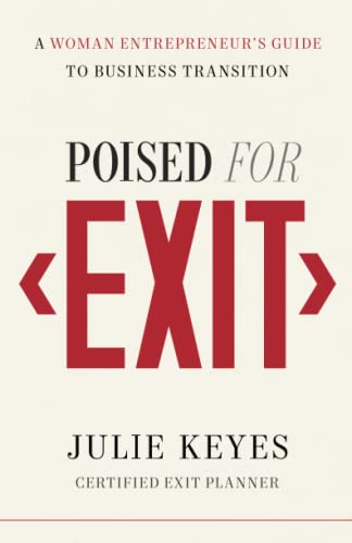 Poised for Exit: A Woman Entrepreneur's Guide to Business Transition