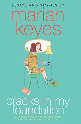Cracks in My Foundation: Bags, Trips, Make-up Tips, Charity, Glory, and the Darker Side of the Story: Bags, Trips, Make-up Tips, Charity, Glory, and ... the Story: Essays and Stories by Marian Keyes von Harper Collins Publ. USA