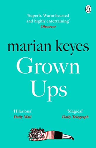 Grown Ups: An absorbing page-turner from Sunday Times bestselling author Marian Keyes Grown Ups: An absorbing page-turner from Sunday Times bestselling author Marian Keyes