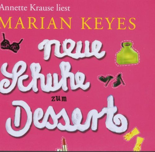 Neue Schuhe zum Dessert -CD: Gekürzte Lesung Neue Schuhe zum Dessert -CD: Gekürzte Lesung
