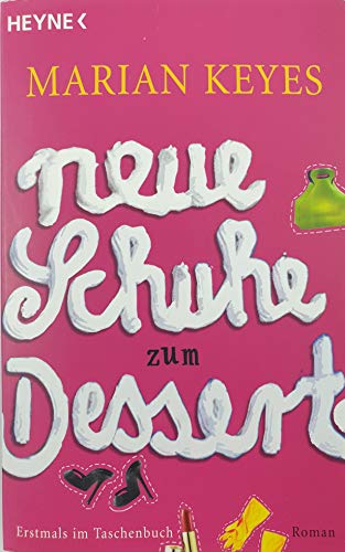 Neue Schuhe zum Dessert: Roman Neue Schuhe zum Dessert: Roman