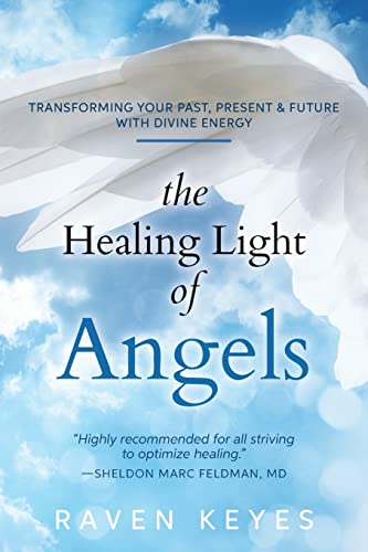 The Healing Light of Angels: Transforming Your Past, Present & Future with Divine Energy von Createspace Independent Publishing Platform