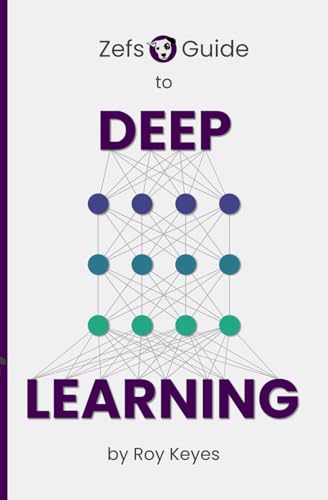 Zefs Guide to Deep Learning von Zefs Publishing