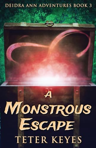 A Monstrous Escape (Deidra Ann Adventures, Band 3) von Next Chapter