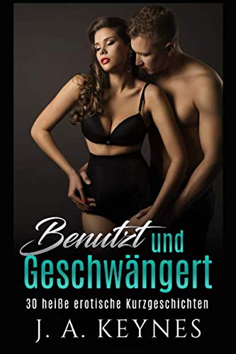 Benutzt und geschwängert: 30 heiße erotische Kurzgeschichten