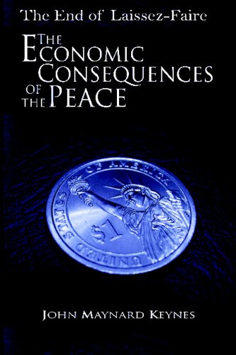 The End of Laissez-Faire: The Economic Consequences of the Peace von BN Publishing