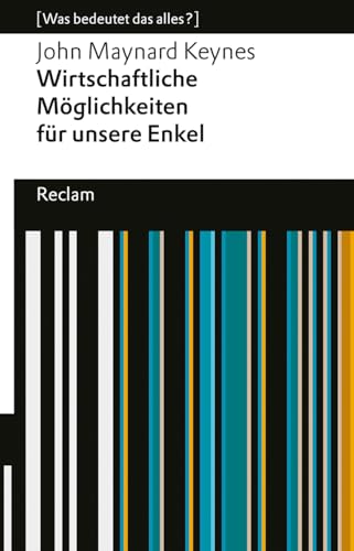 Wirtschaftliche Möglichkeiten für unsere Enkel: [Was bedeutet das alles?] (Reclams Universal-Bibliothek) von Reclam, Philipp, jun. GmbH, Verlag