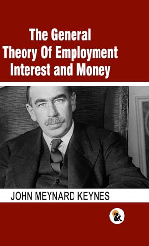 The General Theory Of Employment Interest and Money: The Keynesian Revolution - HB von Sasa Publishing (OPC) Private Limited
