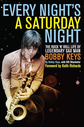 Every Night's a Saturday Night: The Rock 'n' Roll Life of Legendary Sax Man Bobby Keys von Counterpoint