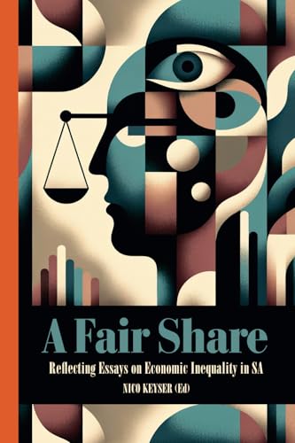 A Fair Share: Reflecting Essays on Economic Inequality in South Africa von UJ Press