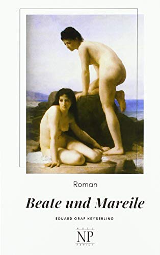 Beate und Mareile: Eine Schlossgeschichte (Keyserling bei Null Papier)