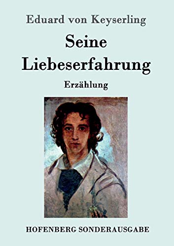 Seine Liebeserfahrung: Erzählung von Hofenberg