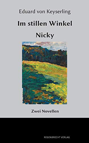 Im stillen Winkel. Nicky: Zwei Novellen von Regenbrecht Verlag