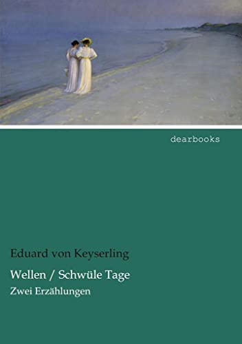 Wellen / Schwuele Tage: Zwei Erzaehlungen: Zwei Erzählungen