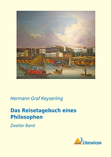 Das Reisetagebuch eines Philosophen: Zweiter Band von Literaricon Verlag UG