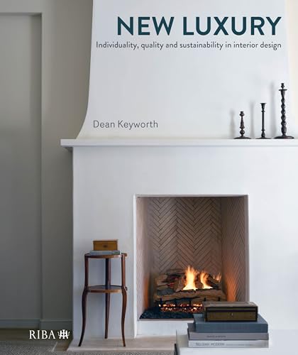 The New Luxury: Individuality, Quality and Sustainability in Interior Design von RIBA Publishing