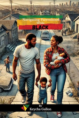 NAVIGATING PARENTHOOD WHILE BLACK: Stories of Resilience NAVIGATING PARENTHOOD WHILE BLACK: Stories of Resilience von Self Publishers