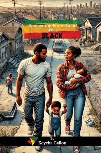NAVIGATING PARENTHOOD WHILE BLACK: Stories of Resilience NAVIGATING PARENTHOOD WHILE BLACK: Stories of Resilience von Self Publishers