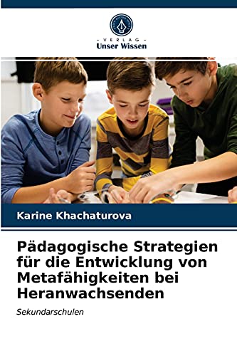 Pädagogische Strategien für die Entwicklung von Metafähigkeiten bei Heranwachsenden: Sekundarschulen