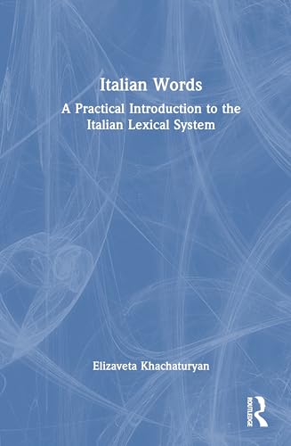 Italian Words: A Practical Introduction to the Italian Lexical System Italian Words: A Practical Introduction to the Italian Lexical System von Routledge