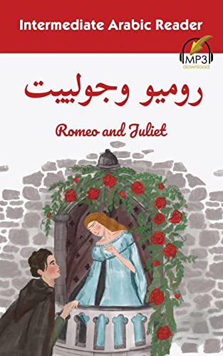 Intermediate Arabic Reader: Romeo and Juliet Intermediate Arabic Reader: Romeo and Juliet von Lingualism