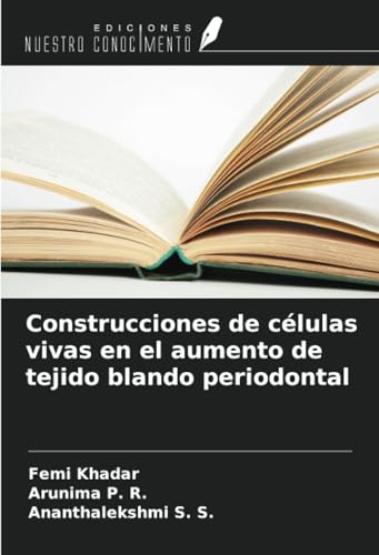 Construcciones de células vivas en el aumento de tejido blando periodontal von Ediciones Nuestro Conocimiento