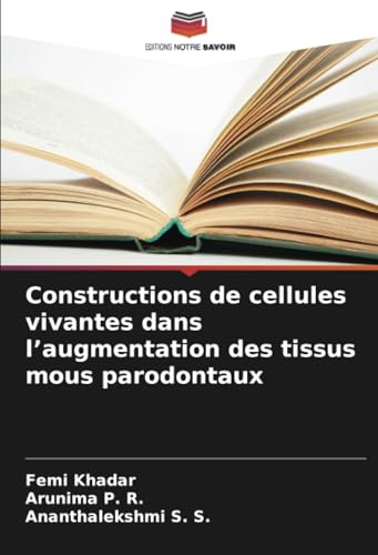 Constructions de cellules vivantes dans l’augmentation des tissus mous parodontaux von Editions Notre Savoir