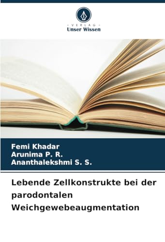 Lebende Zellkonstrukte bei der parodontalen Weichgewebeaugmentation von Verlag Unser Wissen