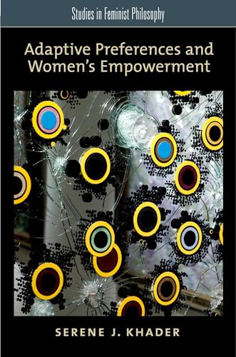 Adaptive Preferences and Women's Empowerment (Studies in Feminist Philosophy)