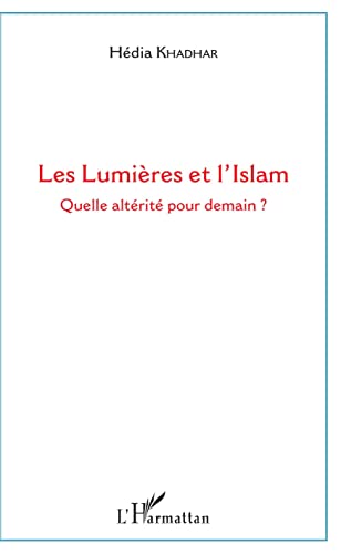 Les Lumières et l'Islam: Quelle altérité pour demain ? von L'HARMATTAN