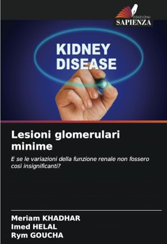 Lesioni glomerulari minime: E se le variazioni della funzione renale non fossero così insignificanti? von Edizioni Sapienza