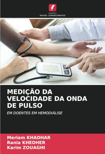 MEDIÇÃO DA VELOCIDADE DA ONDA DE PULSO: EM DOENTES EM HEMODIÁLISE MEDIÇÃO DA VELOCIDADE DA ONDA DE PULSO: EM DOENTES EM HEMODIÁLISE von Edições Nosso Conhecimento