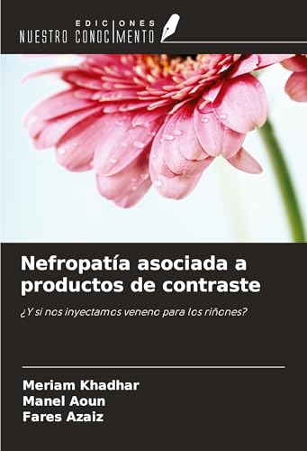 Nefropatía asociada a productos de contraste: ¿Y si nos inyectamos veneno para los riñones? Nefropatía asociada a productos de contraste: ¿Y si nos inyectamos veneno para los riñones? von Ediciones Nuestro Conocimiento