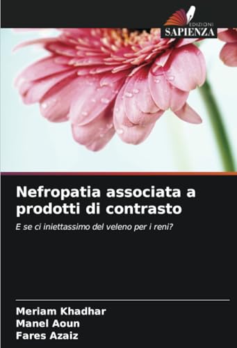 Nefropatia associata a prodotti di contrasto: E se ci iniettassimo del veleno per i reni? von Edizioni Sapienza
