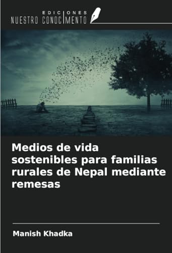 Medios de vida sostenibles para familias rurales de Nepal mediante remesas von Ediciones Nuestro Conocimiento
